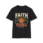 Faith Is My Fuel T-Shirt