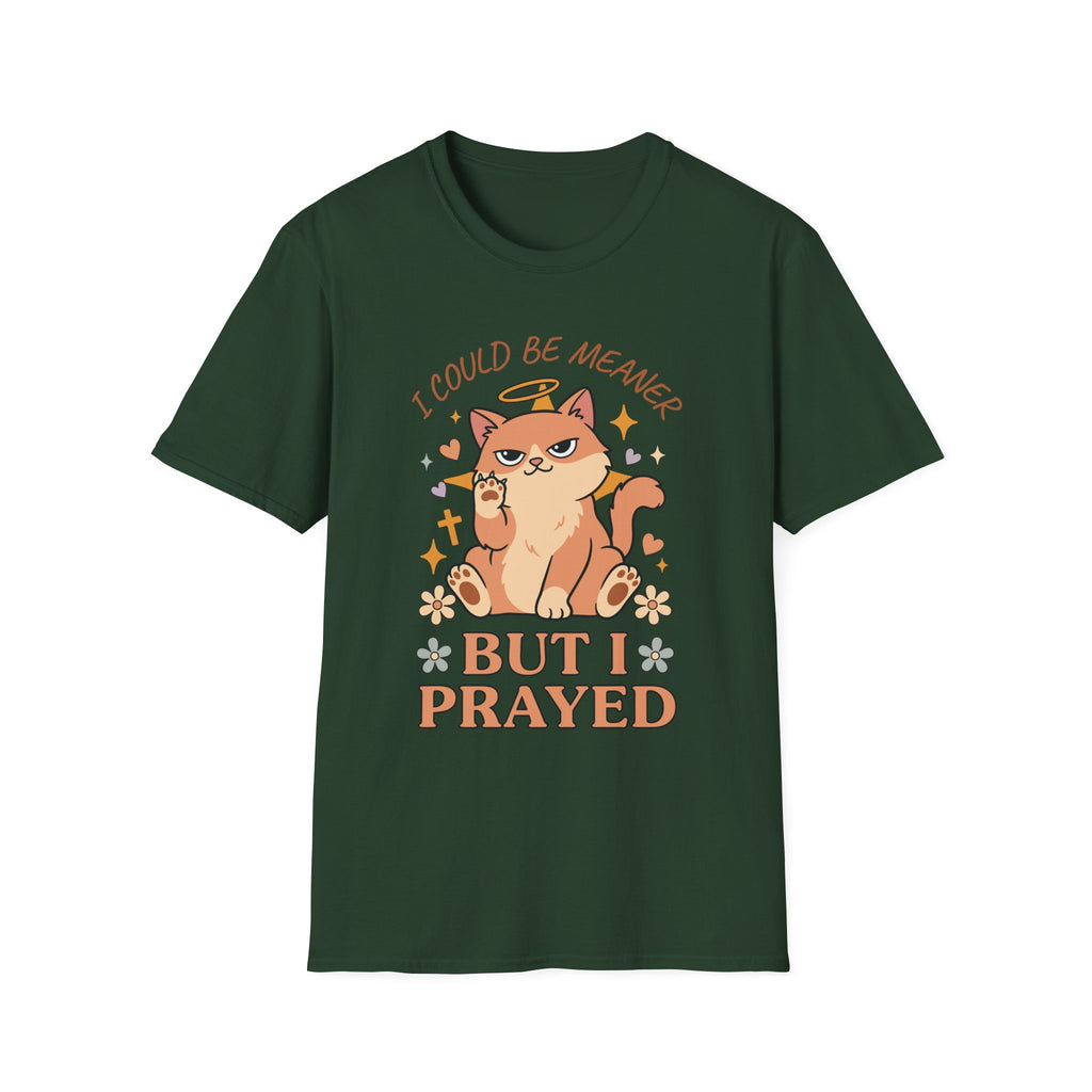 I Could Be Meaner But I Prayed T-Shirt