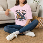 Get In Loser T-Shirt