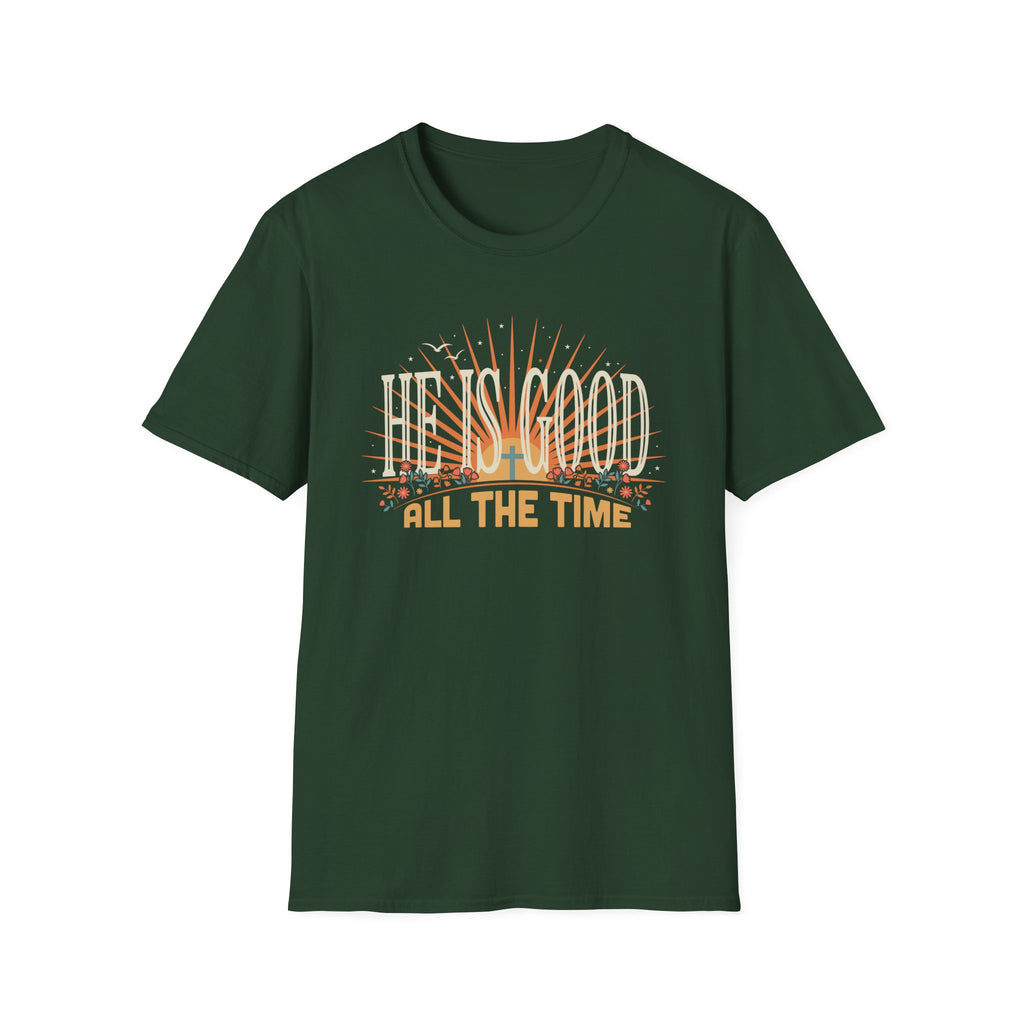 He Is Good All The Time T-Shirt