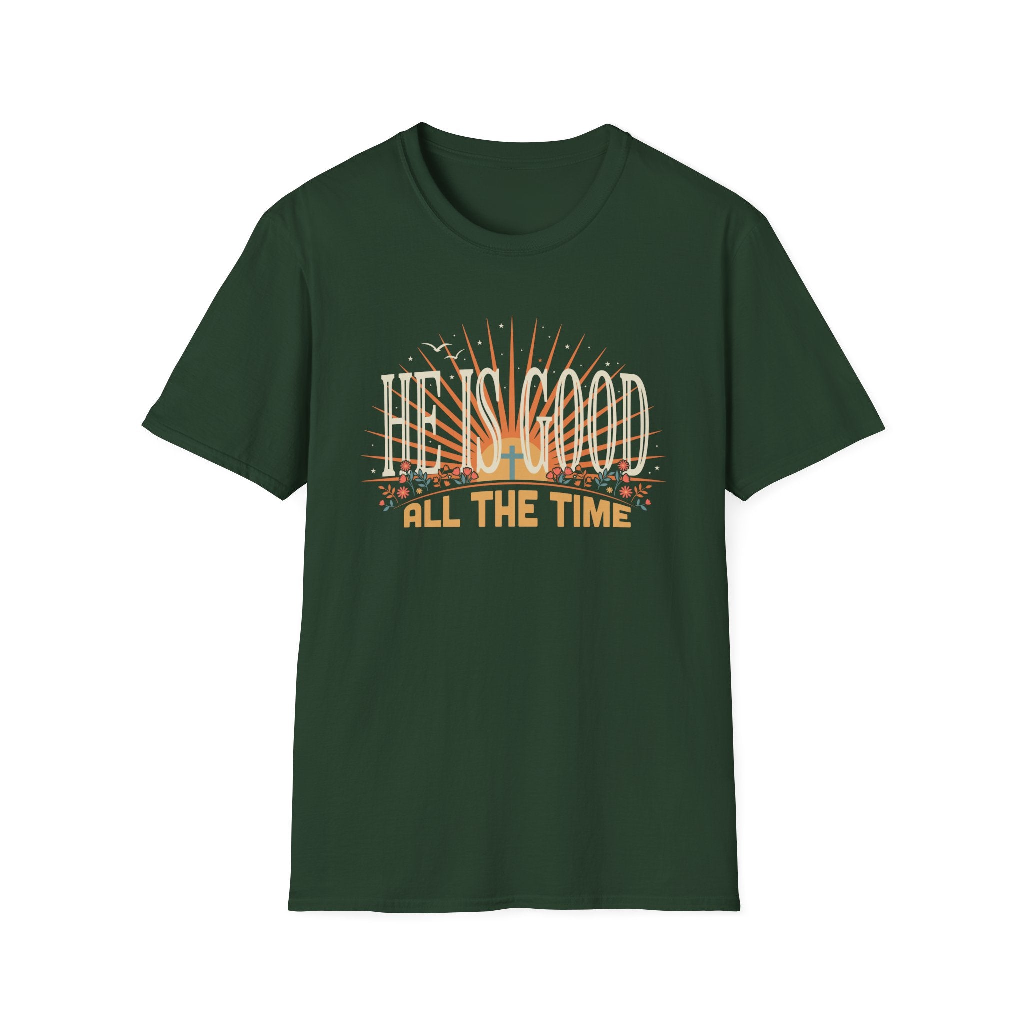 He Is Good All The Time T-Shirt