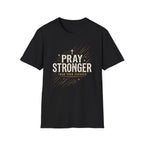 Pray Stronger Than Your Excuses T-Shirt