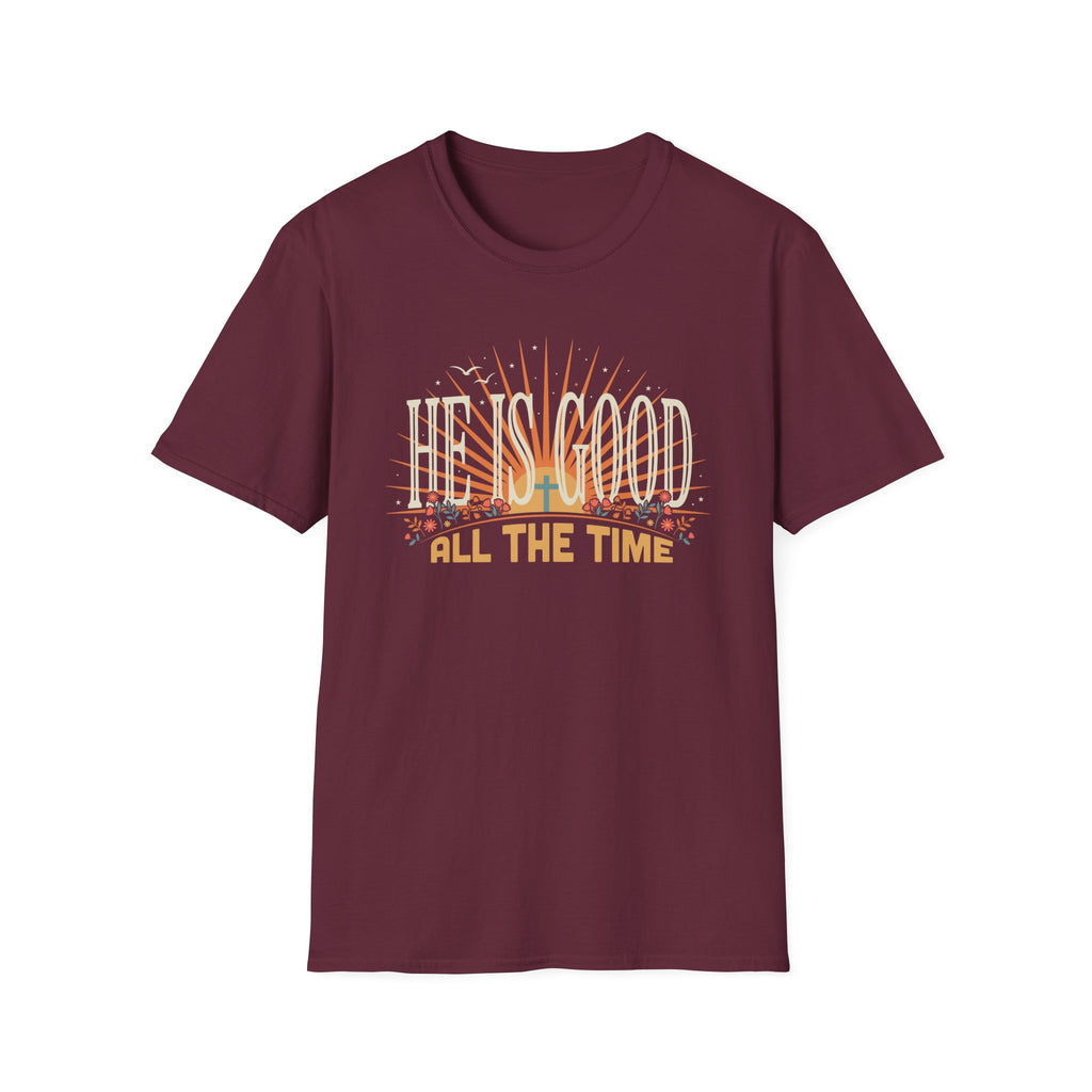 He Is Good All The Time T-Shirt