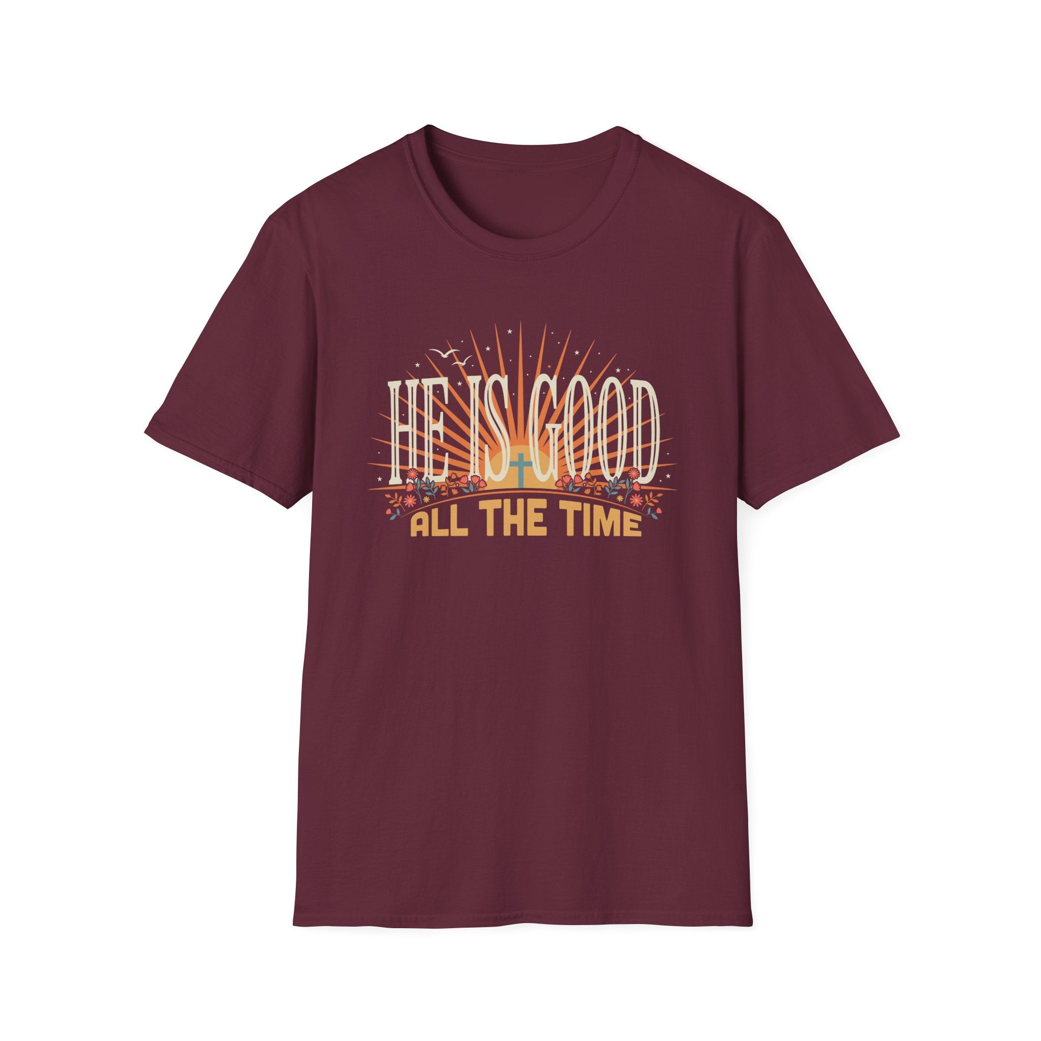 He Is Good All The Time T-Shirt