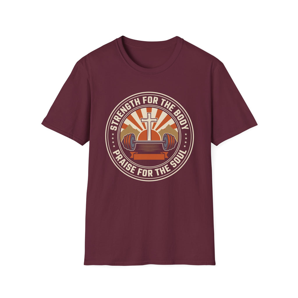 Strength for the Body, Praise for the Soul T-Shirt