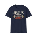 Jesus Does the Heavy Lifting T-Shirt