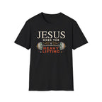 Jesus Does the Heavy Lifting T-Shirt
