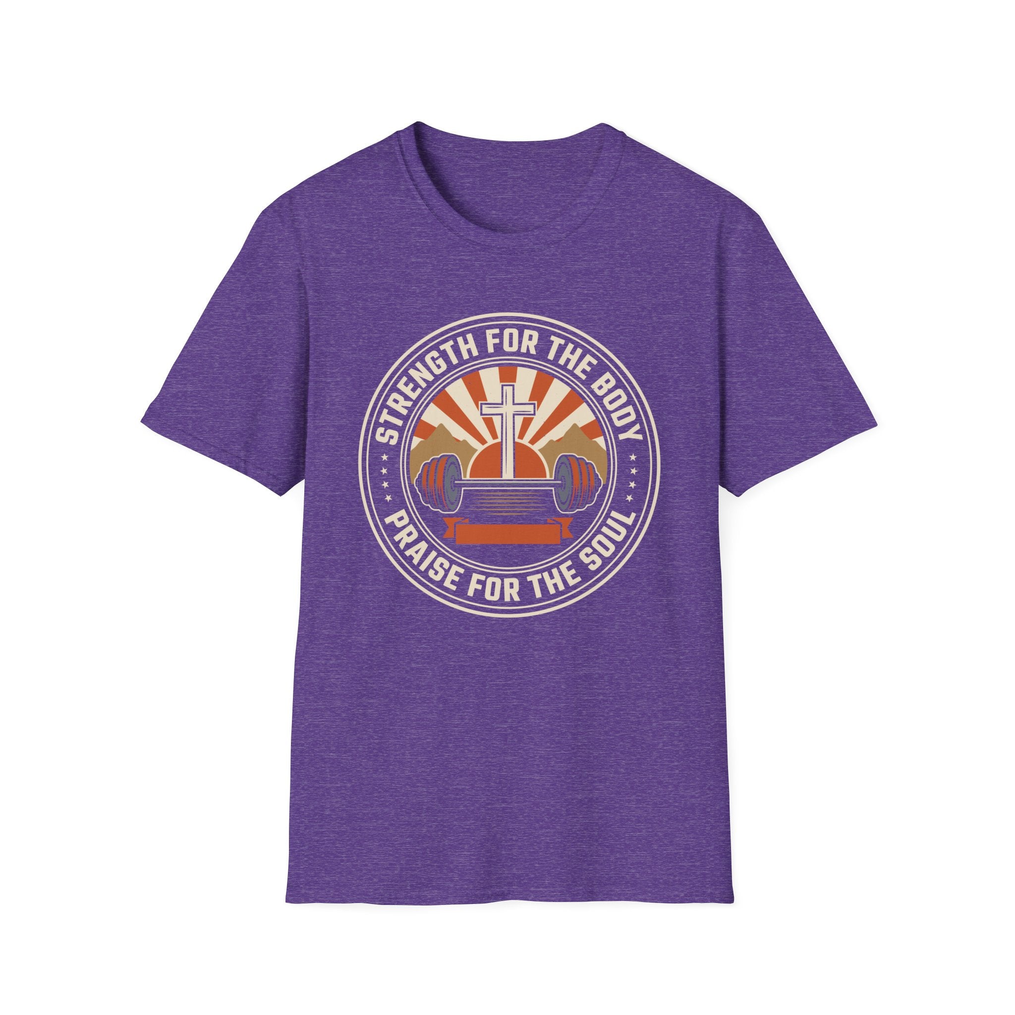 Strength for the Body, Praise for the Soul T-Shirt