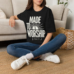 Made to Worship T-Shirt