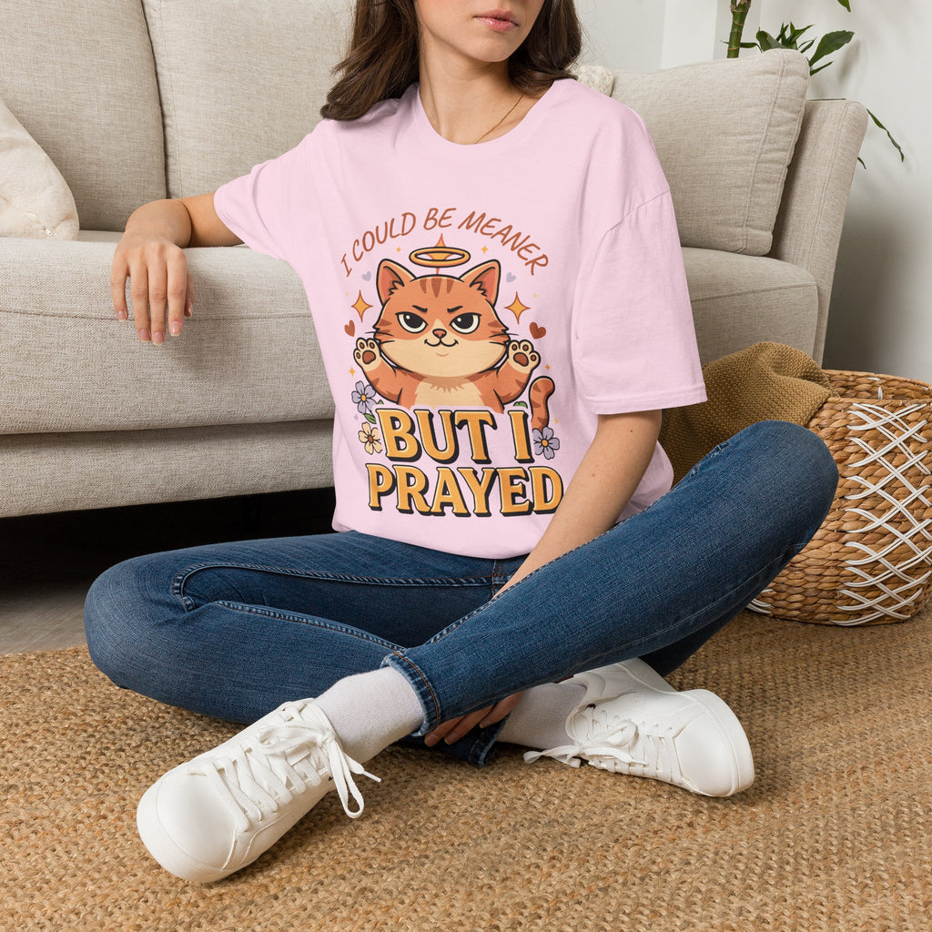 I Could Be Meaner But I Prayed T-Shirt