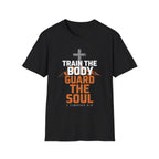 Train the Body, Guard the Soul T-Shirt
