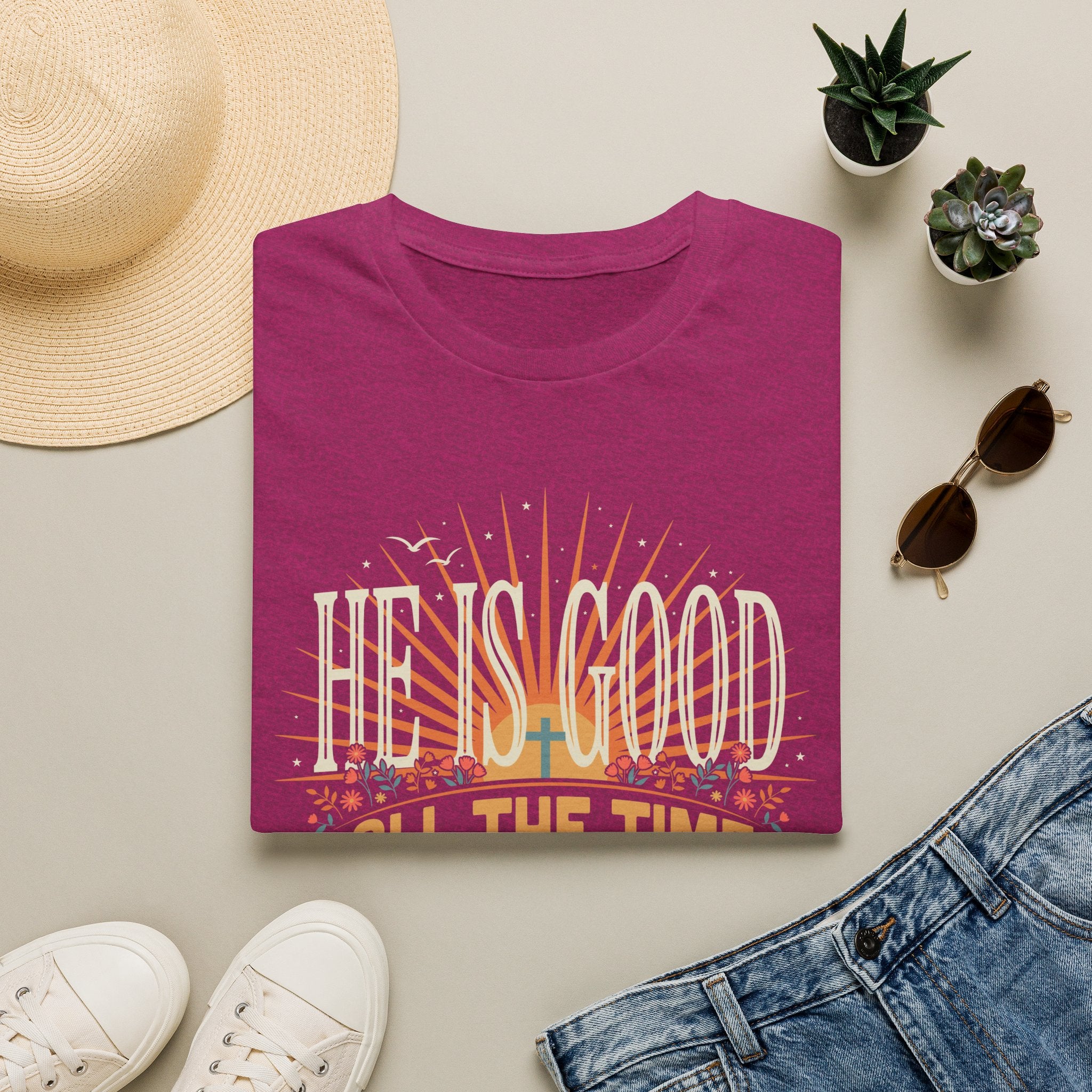 He Is Good All The Time T-Shirt