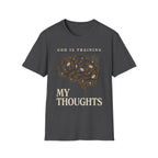God Is Training My Thoughts T‑Shirt