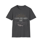 God Heard Me T-Shirt