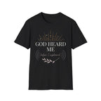 God Heard Me T-Shirt