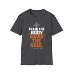 Train the Body, Guard the Soul T-Shirt
