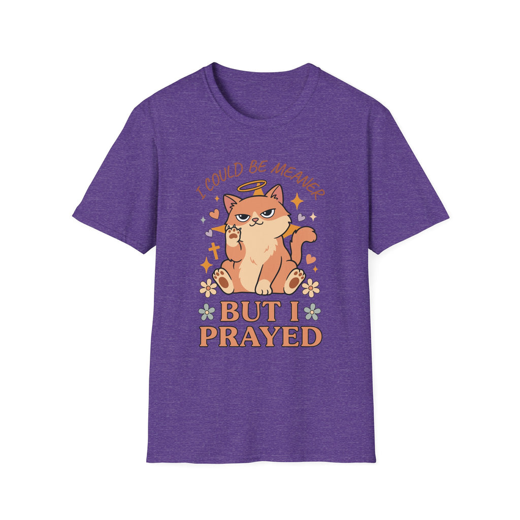 I Could Be Meaner But I Prayed T-Shirt