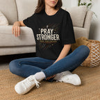 Pray Stronger Than Your Excuses T-Shirt