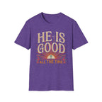 He Is Good T-Shirt