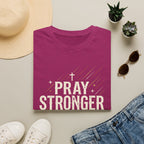 Pray Stronger Than Your Excuses T-Shirt