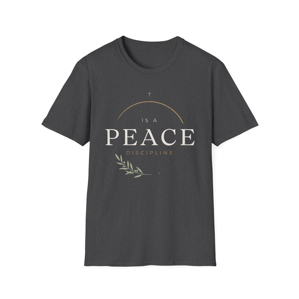 Peace Is a Discipline T-Shirt