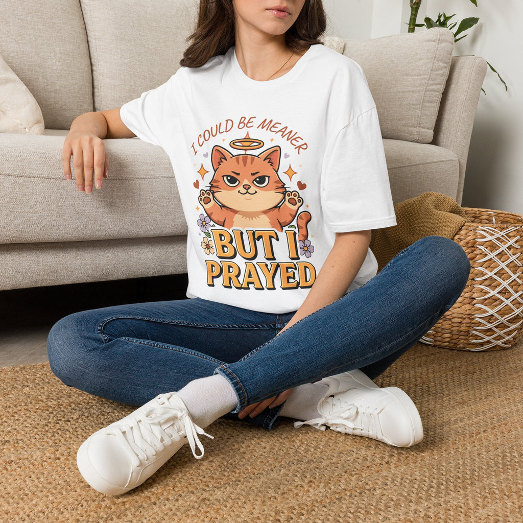 I Could Be Meaner But I Prayed T-Shirt