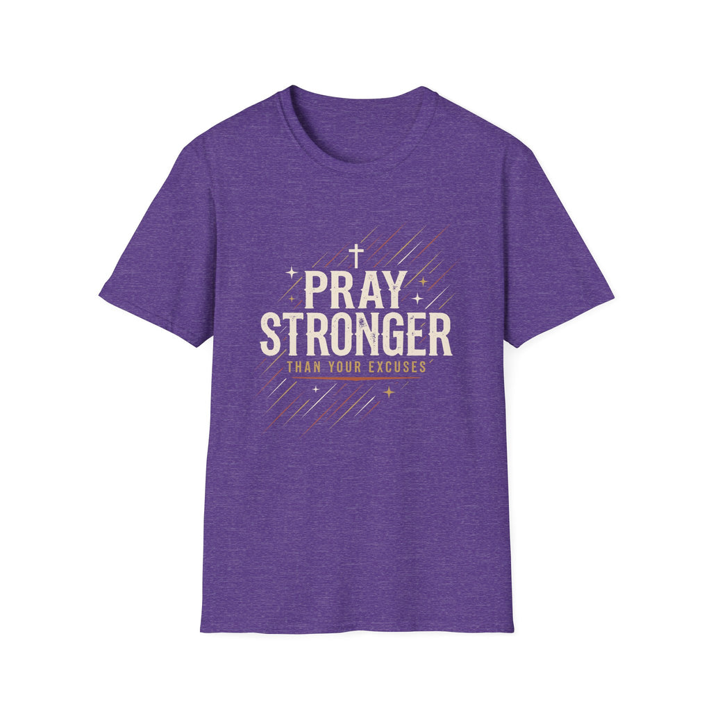 Pray Stronger Than Your Excuses T-Shirt