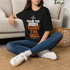 Train the Body, Guard the Soul T-Shirt