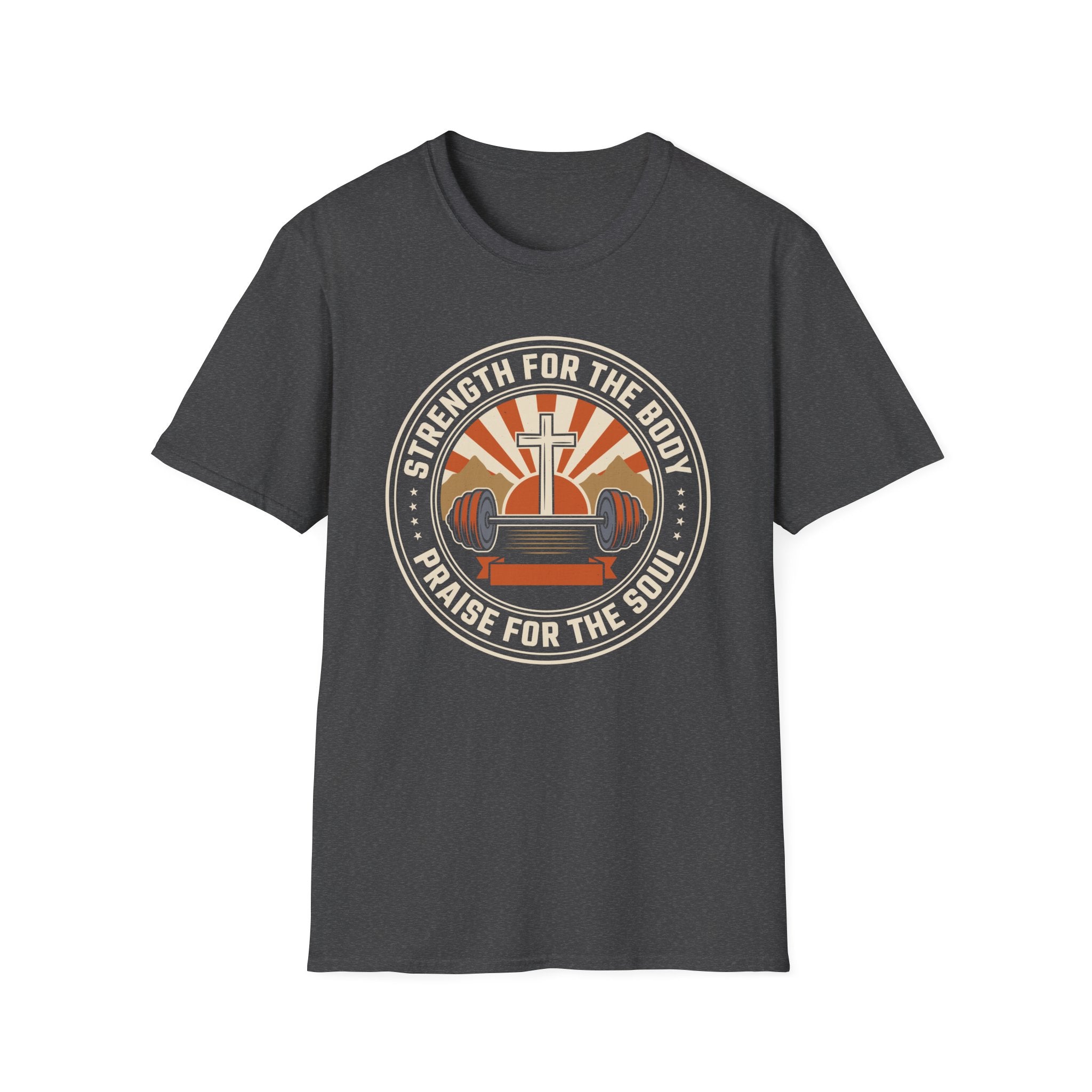 Strength for the Body, Praise for the Soul T-Shirt