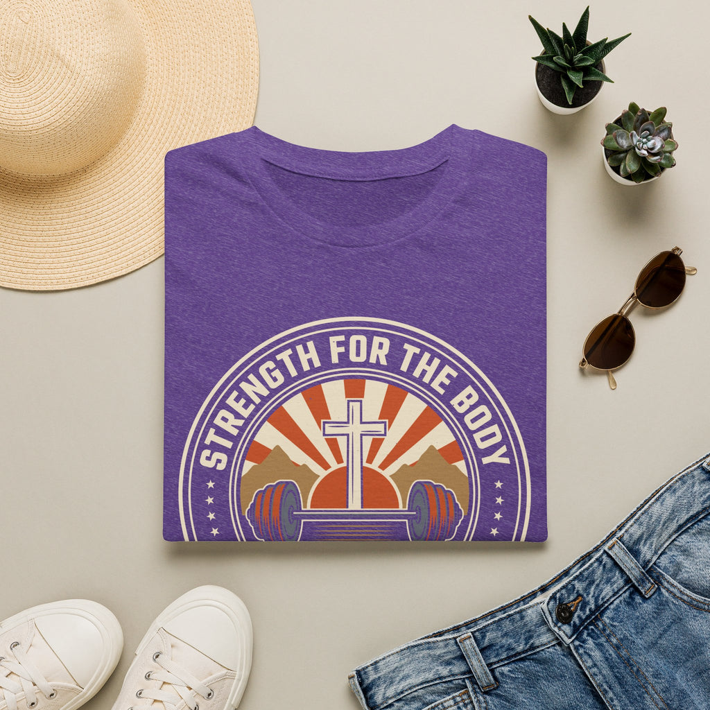 Strength for the Body, Praise for the Soul T-Shirt