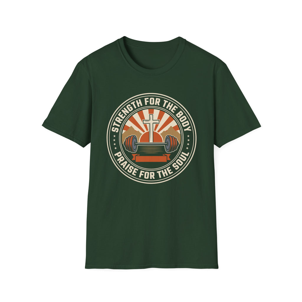 Strength for the Body, Praise for the Soul T-Shirt