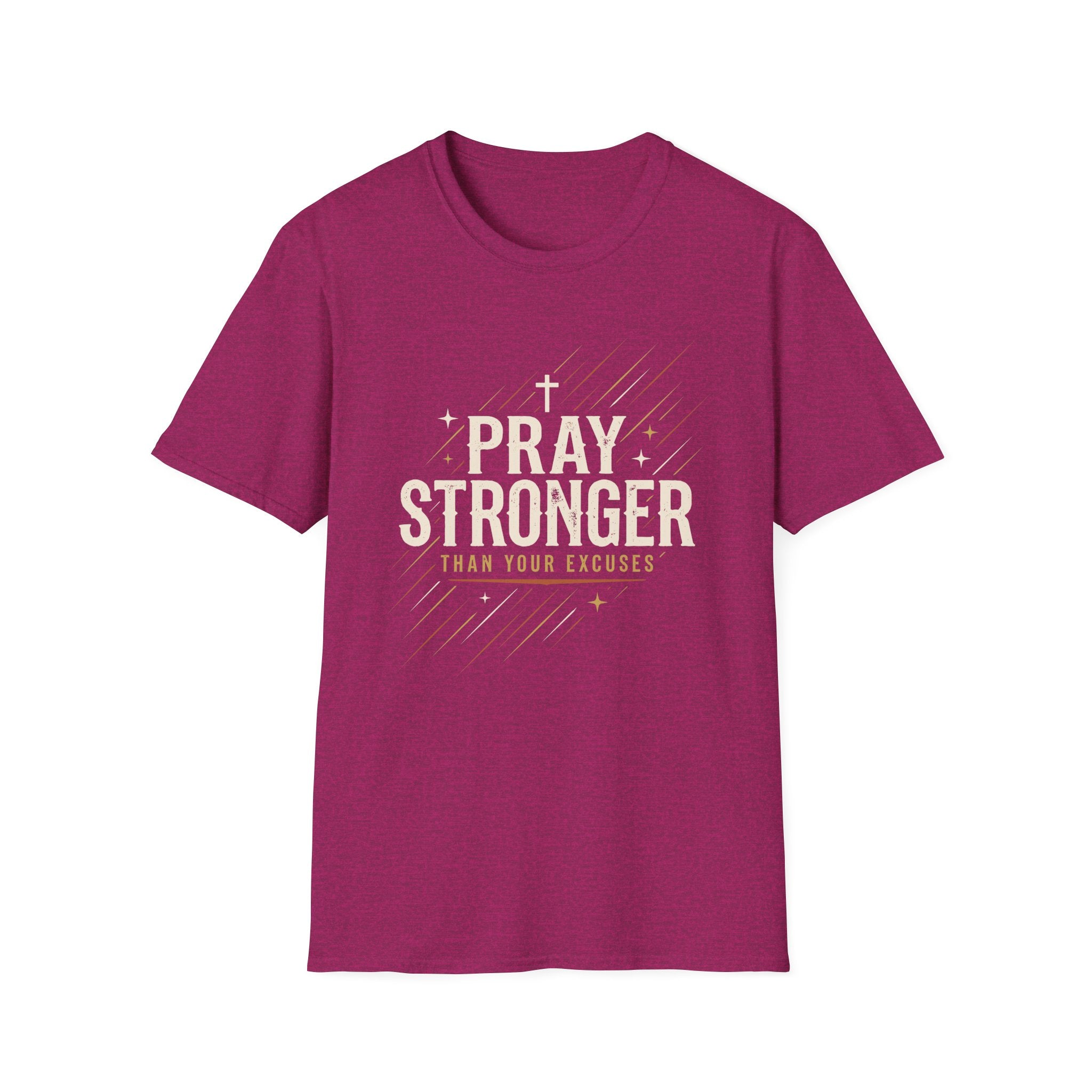 Pray Stronger Than Your Excuses T-Shirt