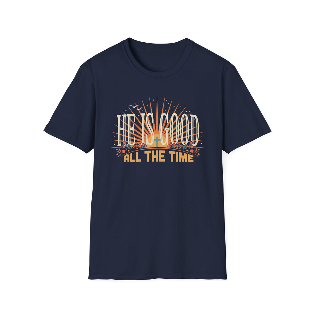 He Is Good All The Time T-Shirt