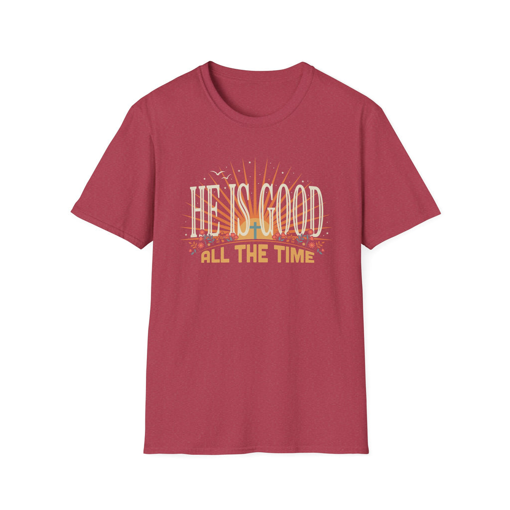 He Is Good All The Time T-Shirt