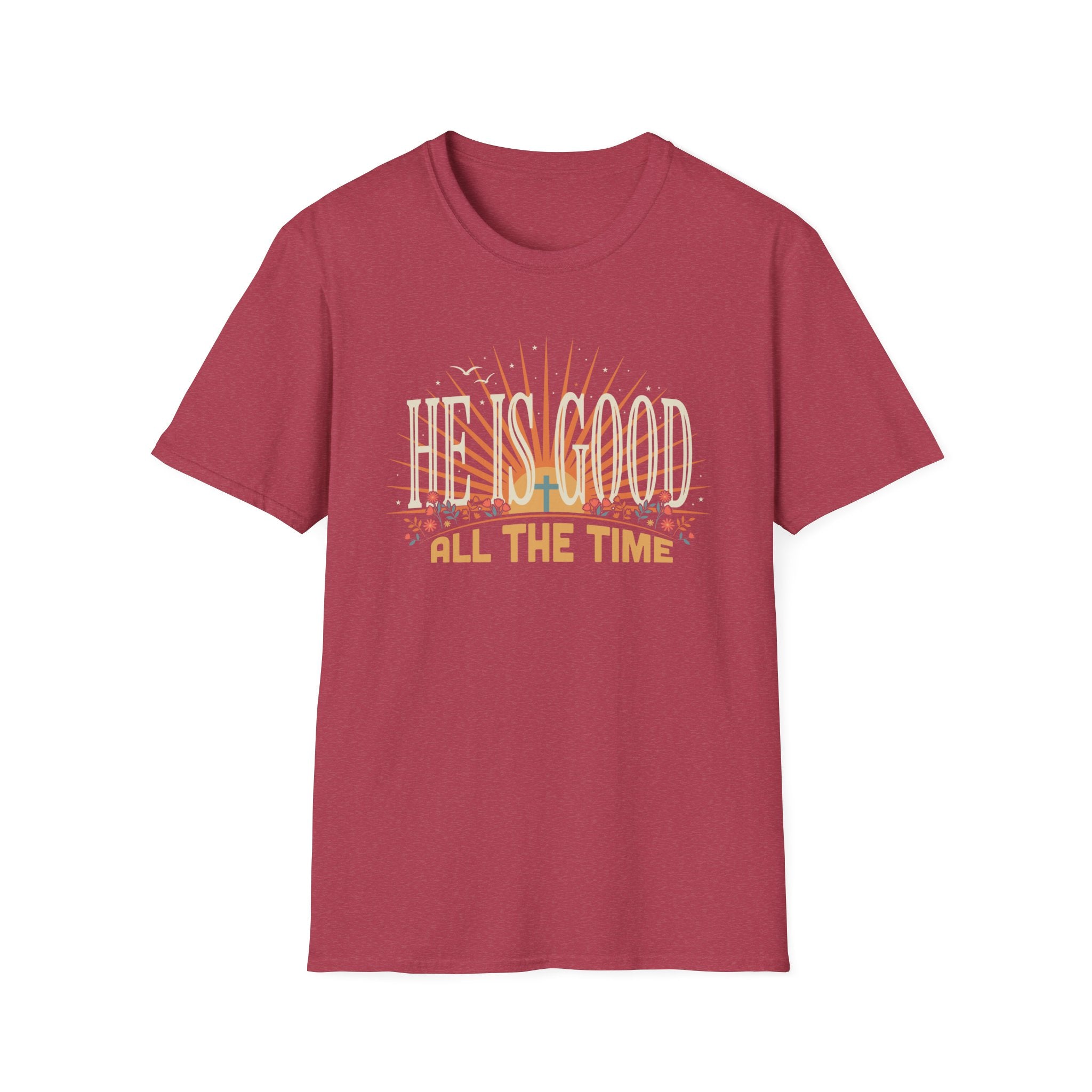 He Is Good All The Time T-Shirt