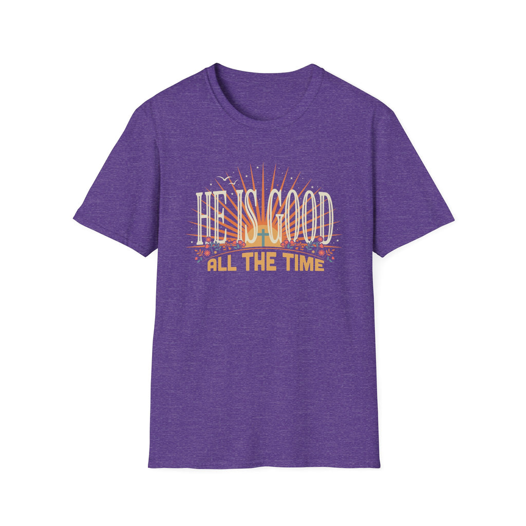 He Is Good All The Time T-Shirt