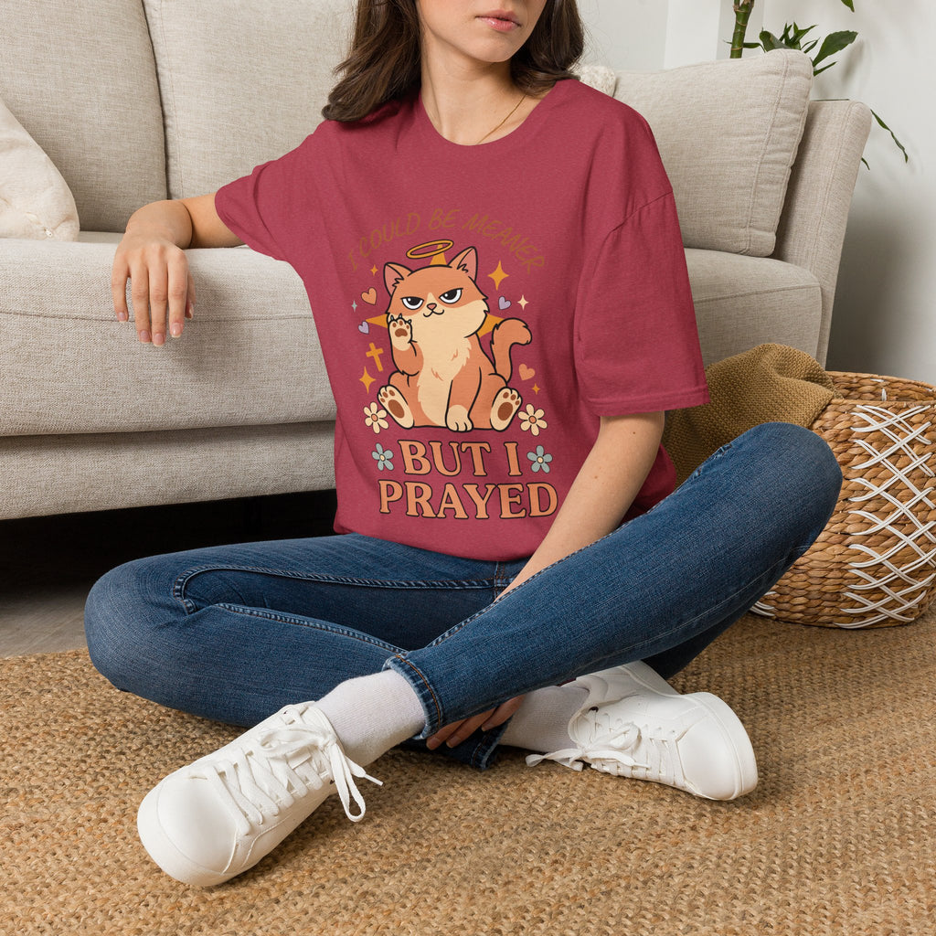 I Could Be Meaner But I Prayed T-Shirt