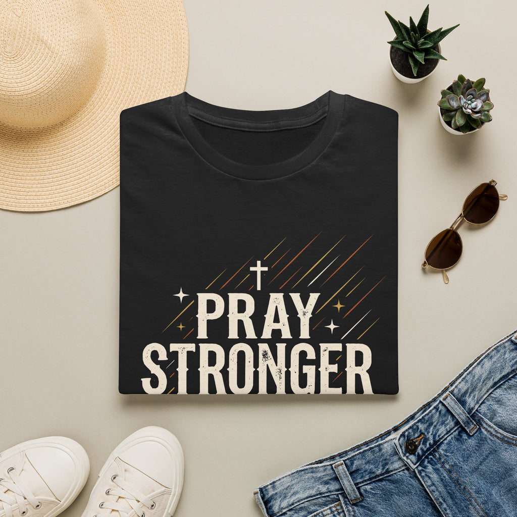 Pray Stronger Than Your Excuses T-Shirt
