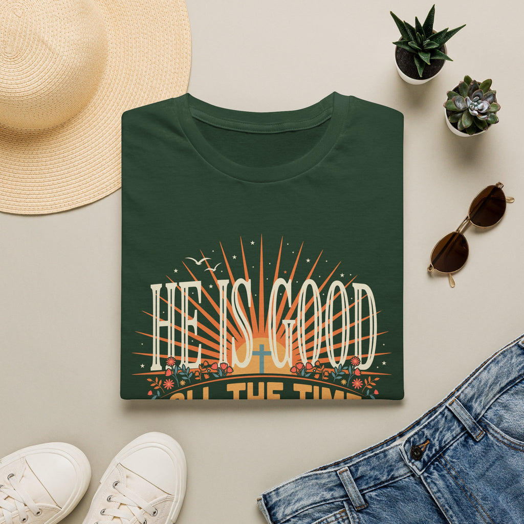 He Is Good All The Time T-Shirt