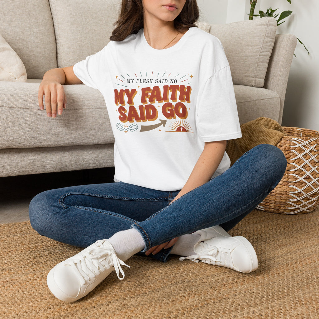 My Flesh Said No, My Faith Said Go T-Shirt