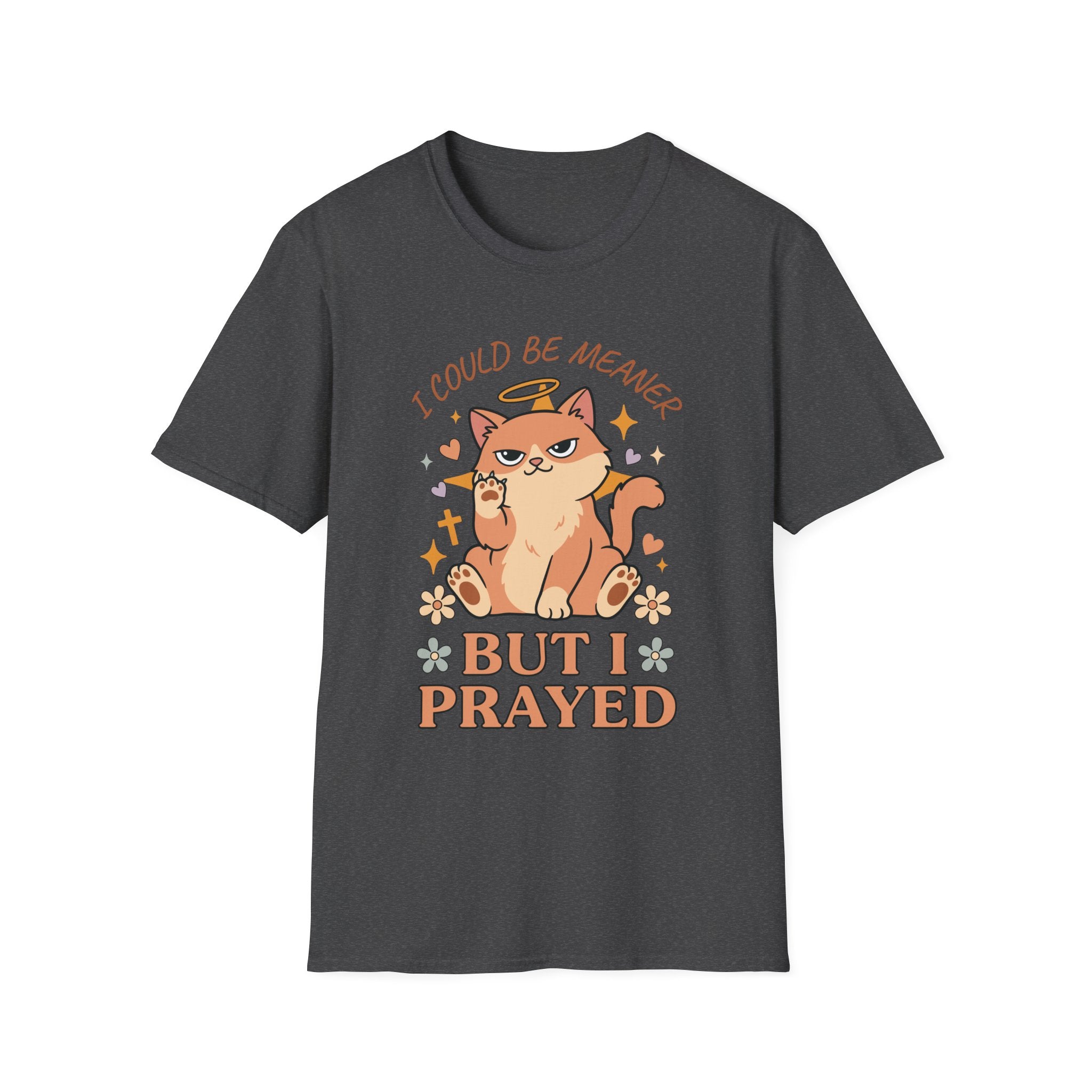 I Could Be Meaner But I Prayed T-Shirt