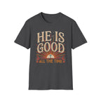 He Is Good T-Shirt