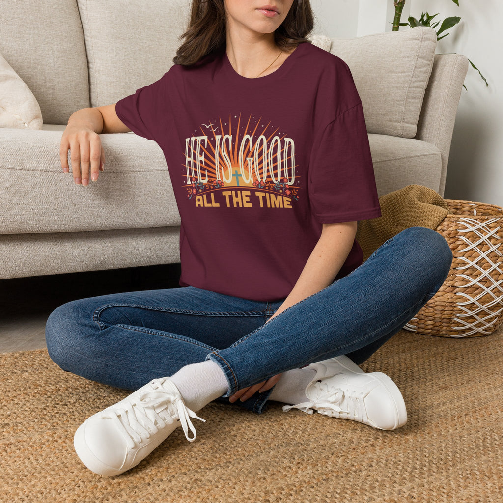 He Is Good All The Time T-Shirt
