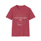 God Heard Me T-Shirt