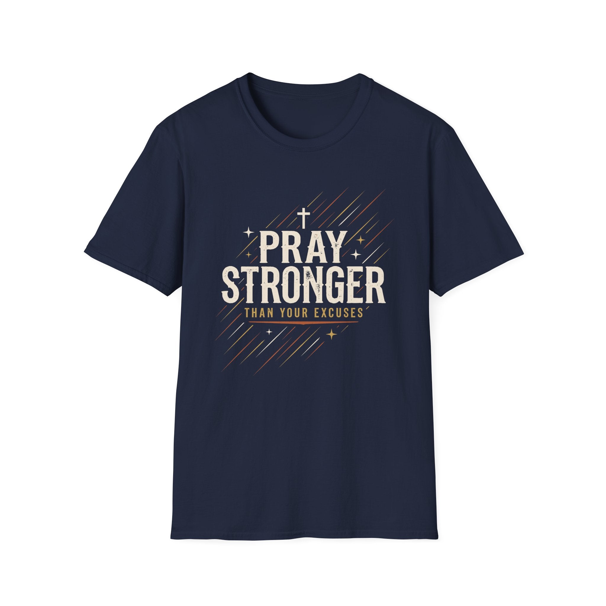 Pray Stronger Than Your Excuses T-Shirt