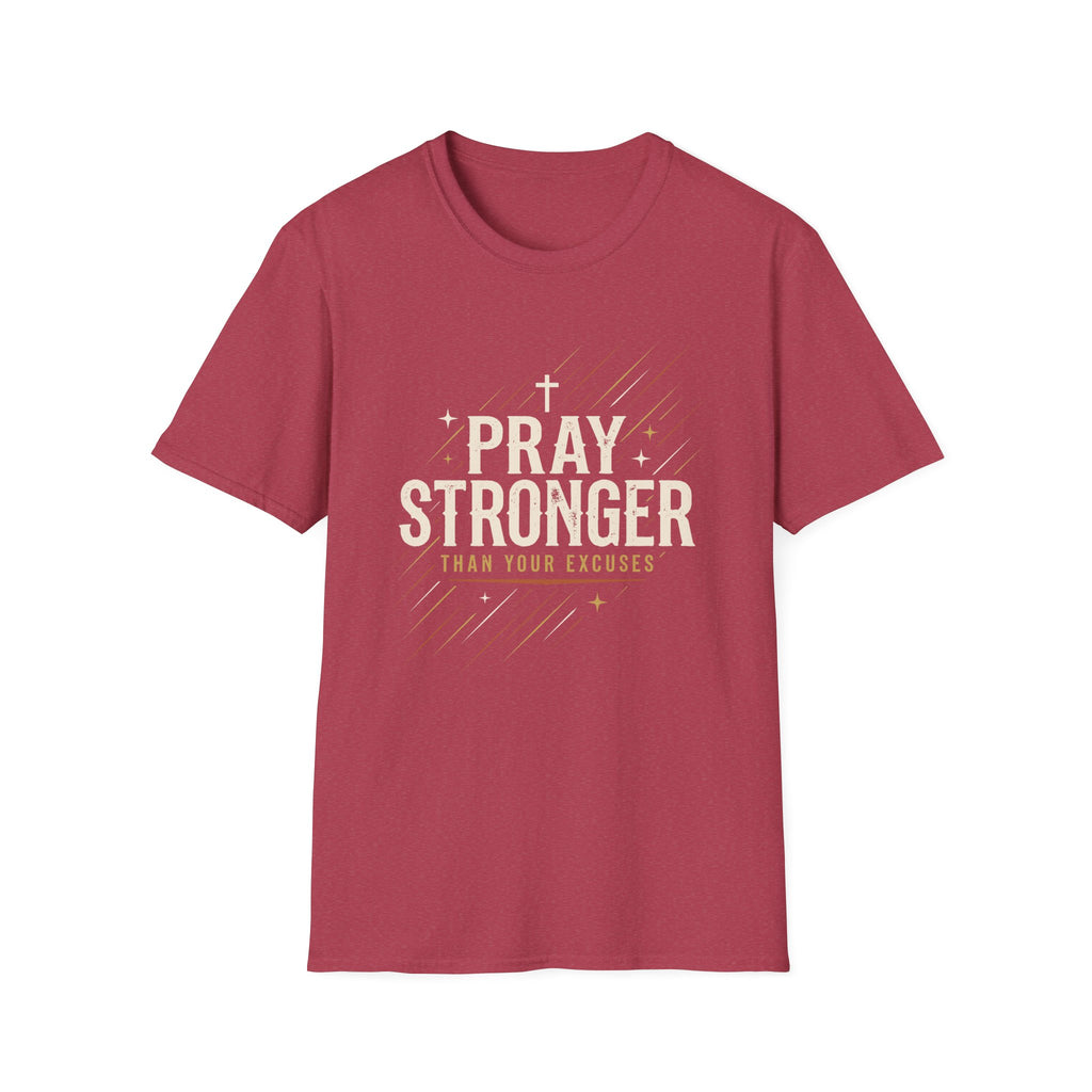 Pray Stronger Than Your Excuses T-Shirt
