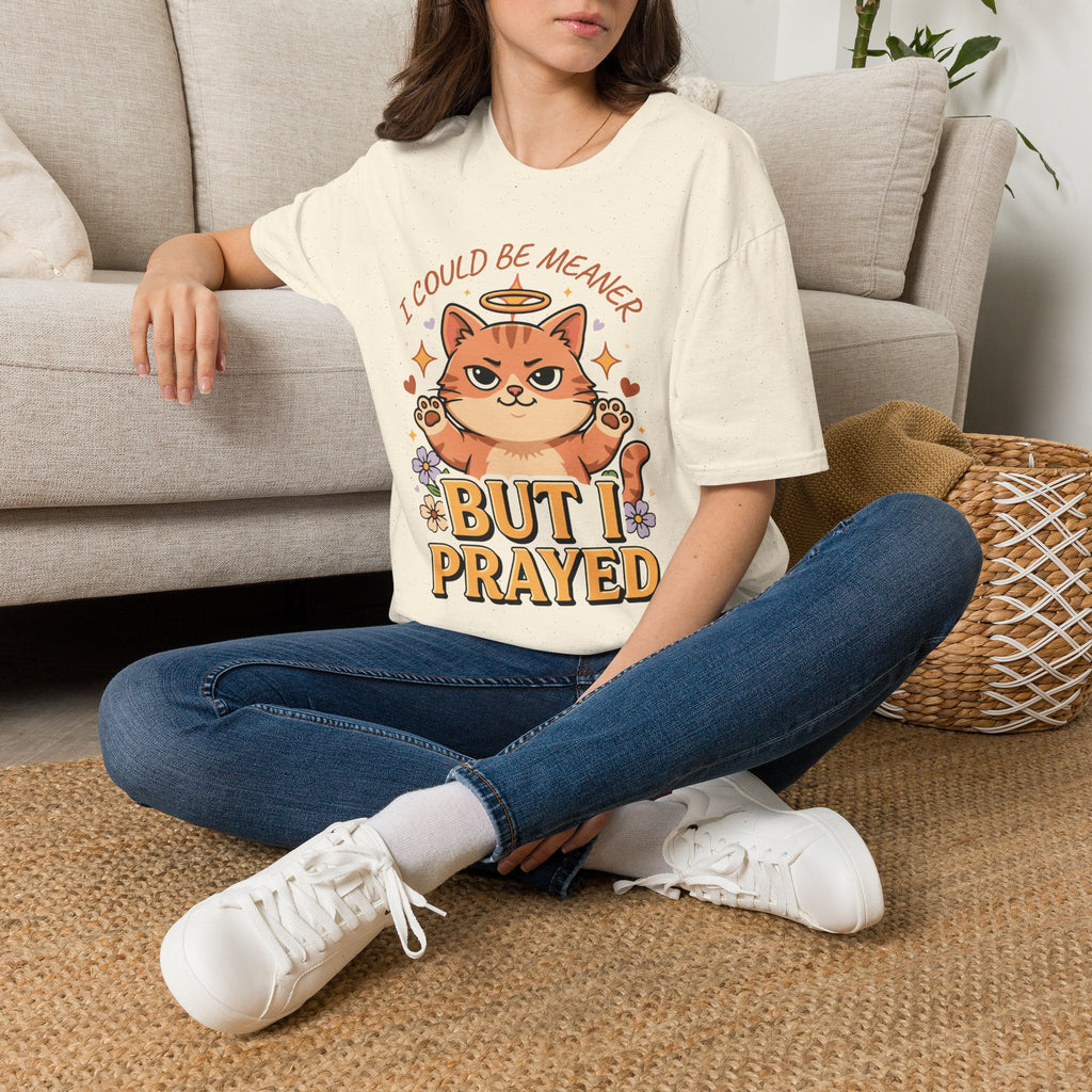 I Could Be Meaner But I Prayed T-Shirt