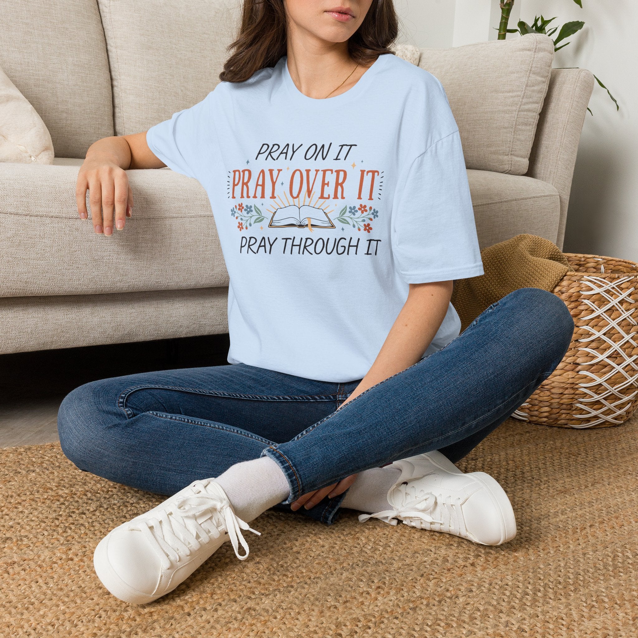 Pray On It, Pray Over It, Pray Through It T-Shirt