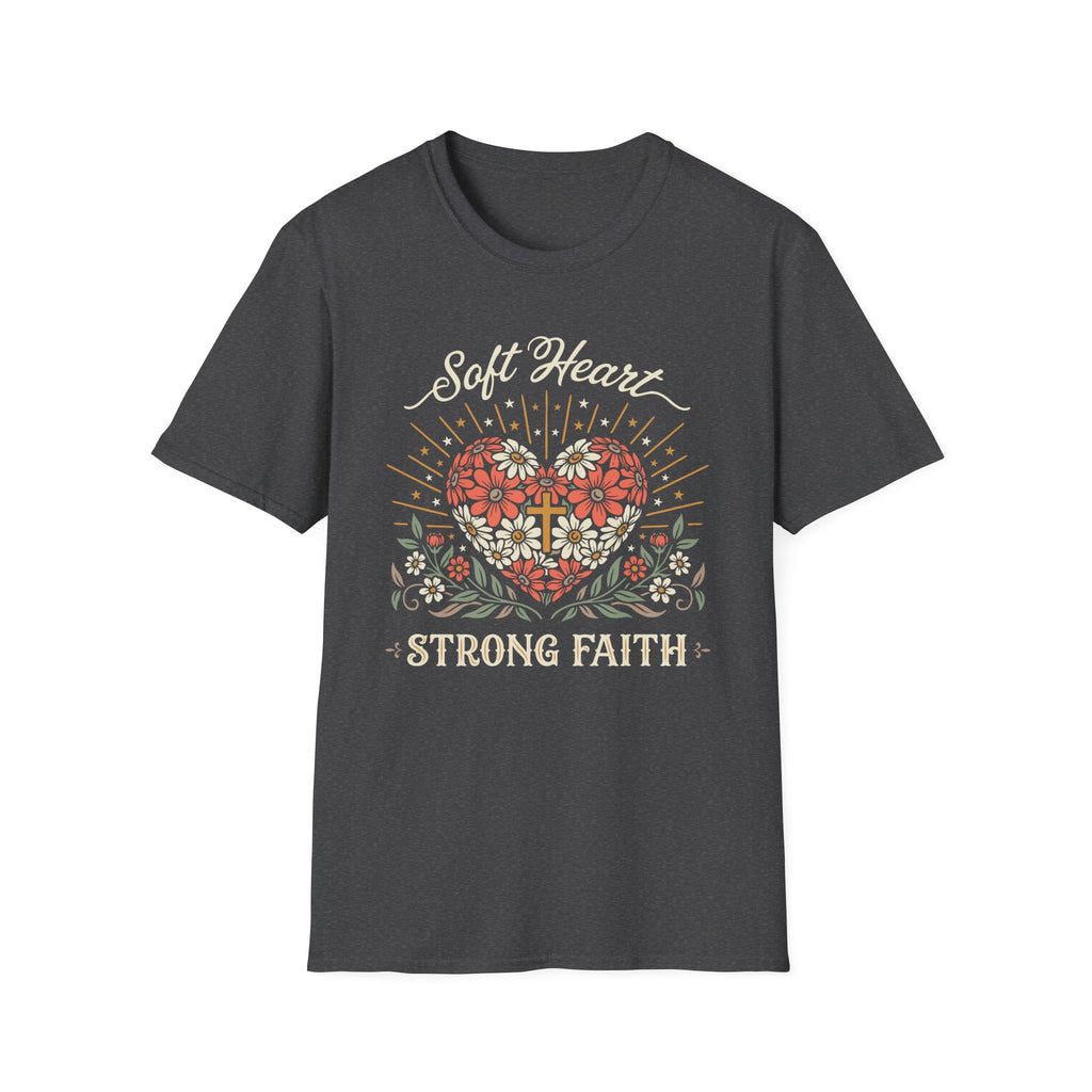 Soft Heart Strong Faith T-Shirt