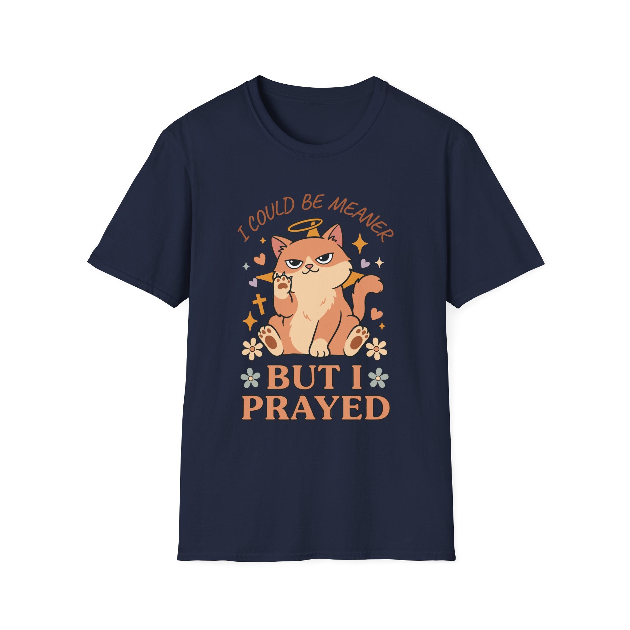I Could Be Meaner But I Prayed T-Shirt